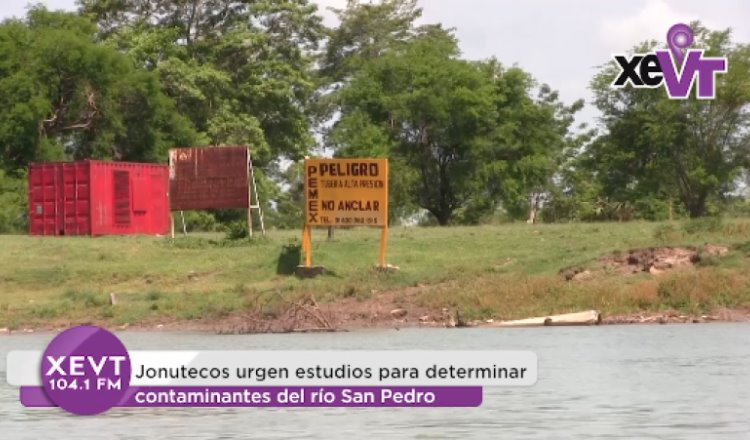 Jonutecos urgen estudios para determinar contaminantes del río San Pedro