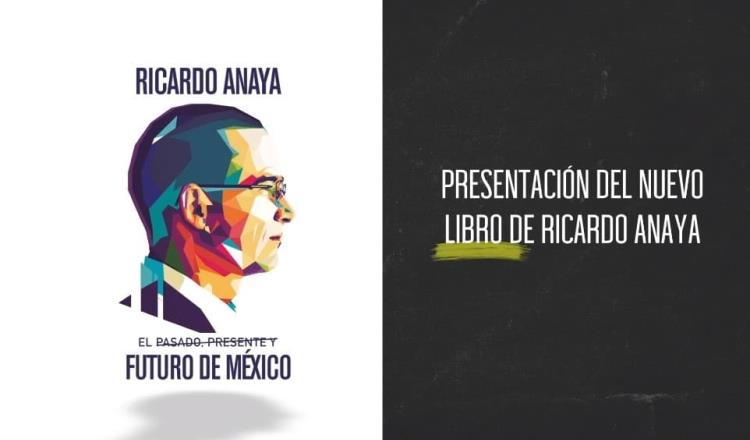 Presenta Ricardo Anaya primer capítulo de su libro con críticas al gobierno de López Obrador