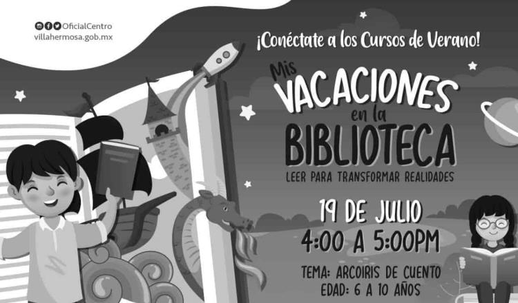 Anuncia Ayuntamiento de Centro el curso “Mis vacaciones en la biblioteca” de manera virtual; busca reforzar la lectura