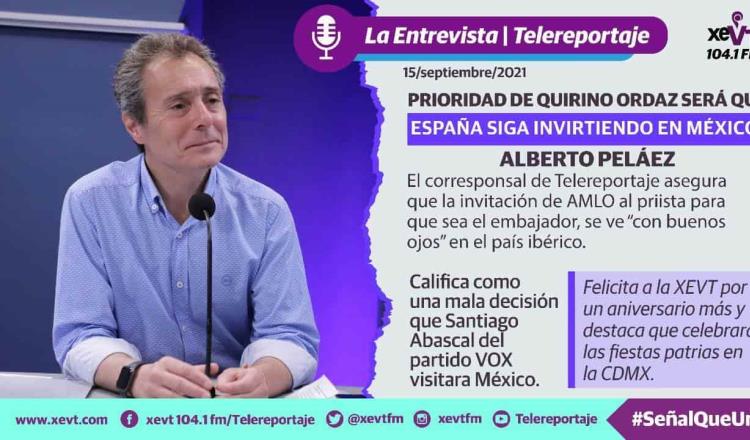 Prioridad de Quirino Ordaz como embajador es que españoles sigan  invirtiendo en México: Alberto Peláez