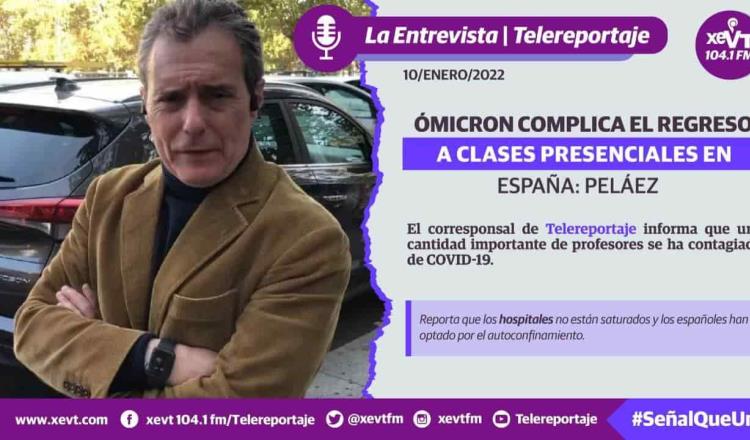 Ómicron complica el regreso a clases en España; maestros se reportan contagiados: Peláez