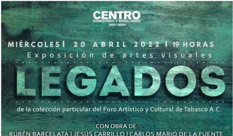 Legados, exposición de artes visuales de talento tabasqueño se inaugurará este 20 de abril