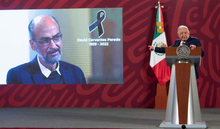 Lamenta AMLO fallecimiento del subsecretario de Sedatu, David Cervantes Peredo