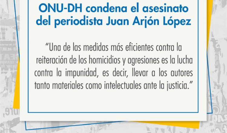 Condena ONU asesinato del periodista Juan Arjón López en Sonora