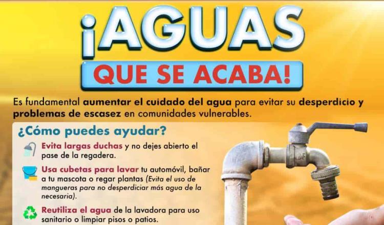 Lanza Gobierno de Tabasco campaña “Aguas que se acaba el agua” para evitar su desperdicio