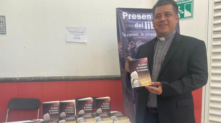 Presentan el libro ´Te conocí, te consagré, te constituí´, del padre Marco Antonio Álvarez