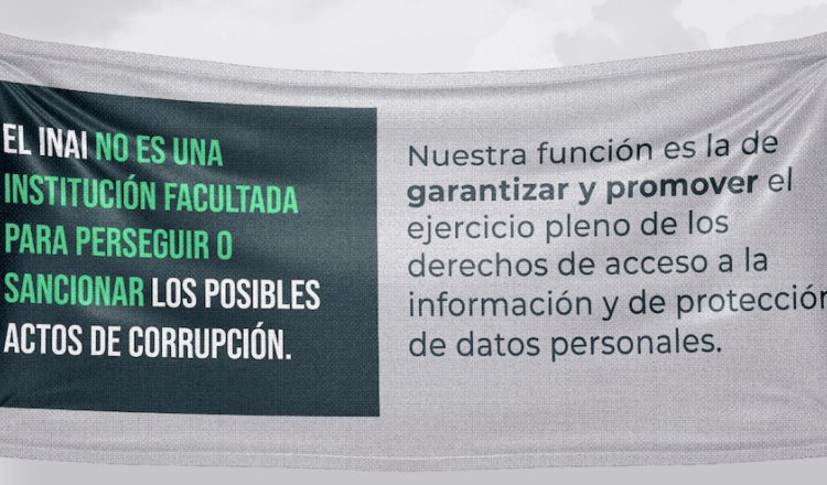 INAI no es para perseguir actos de corrupción, su función es promover transparencia, precisa el organismo