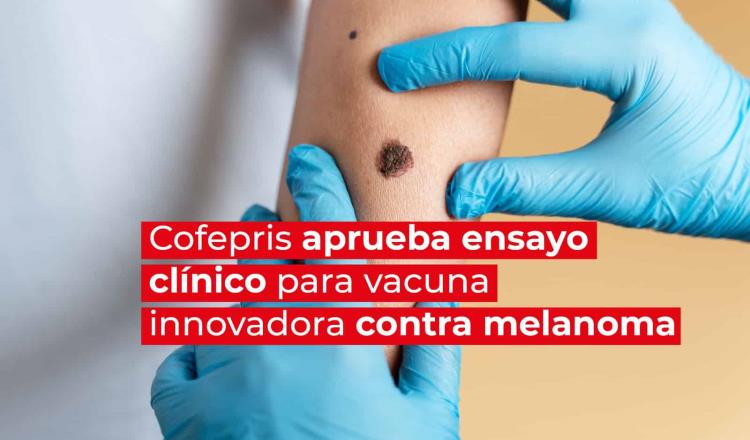 Cofepris aprueba ensayo clínico para vacuna innovadora contra melanoma