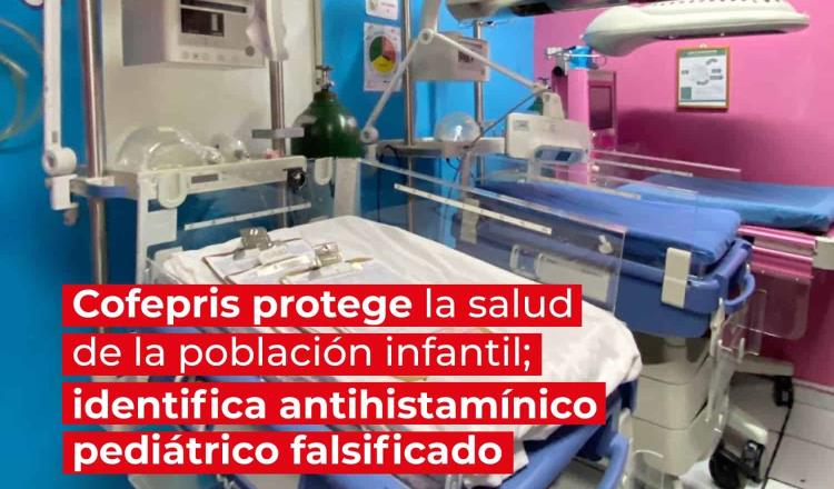 Detecta Cofepris medicamento pediátrico falsificado