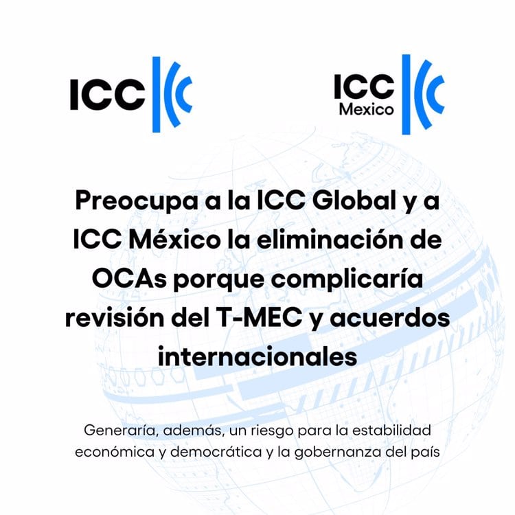 International Chamber of Commerce estima que eliminación de órganos autónomos complicaría revisión del T-MEC