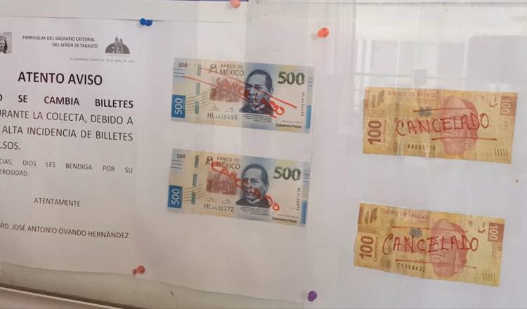 Detectan billetes falsos en limosna de la Catedral del Señor de Tabasco